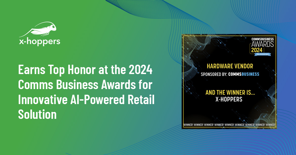 x-hoppers Earns Top Honor at the 2024 Comms Business Awards for Innovative AI‑Powered Retail Solution